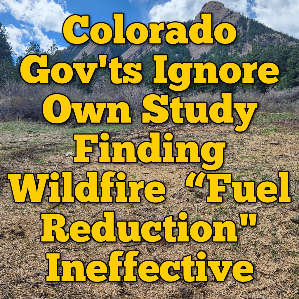 Jefferson, Boulder County, and City of Boulder Ignore OWN Study Finding Wildfire “Fuel Reduction” Ineffective