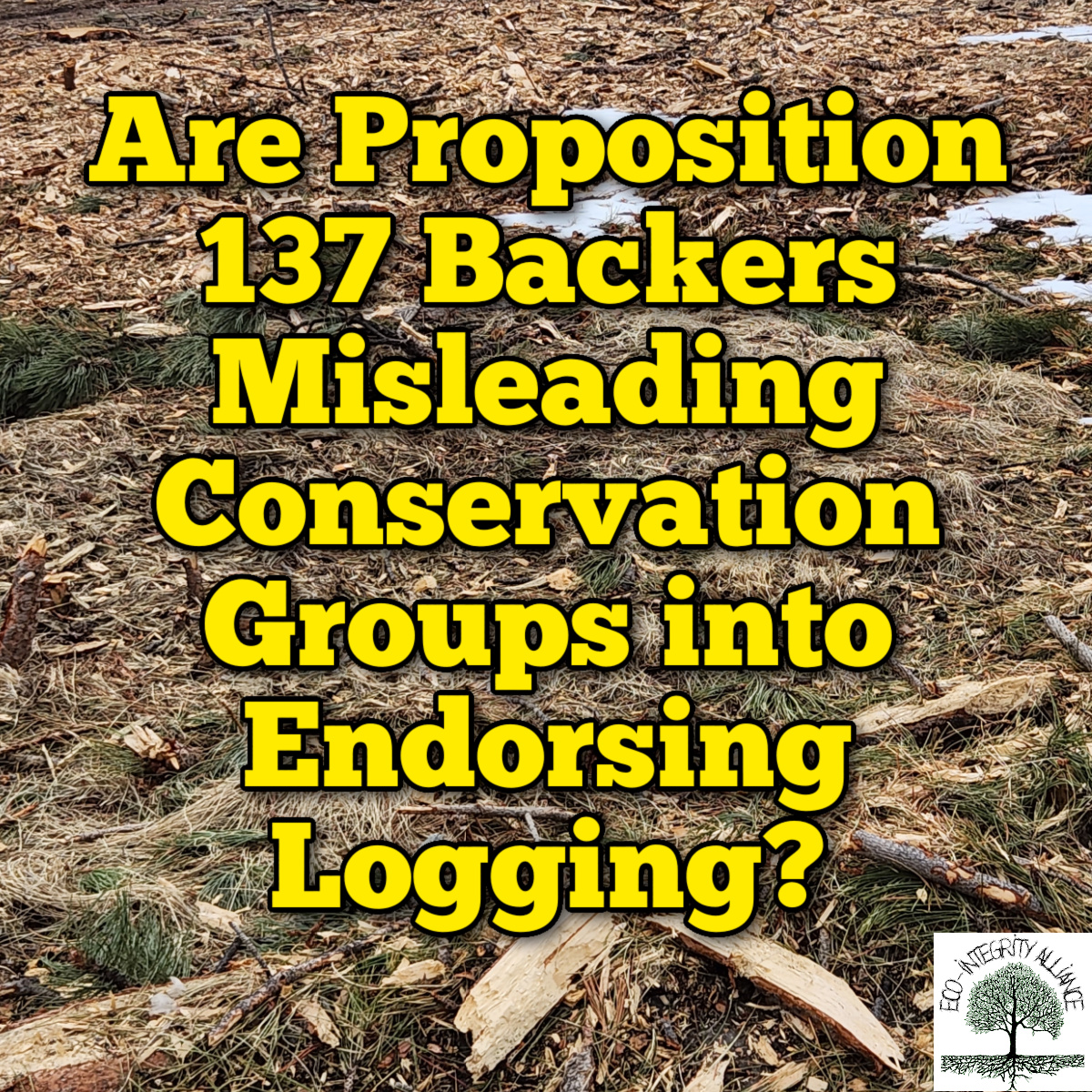 Are Proposition 137 Backers Misleading Conservation Groups into Endorsing&nbsp;Logging?
